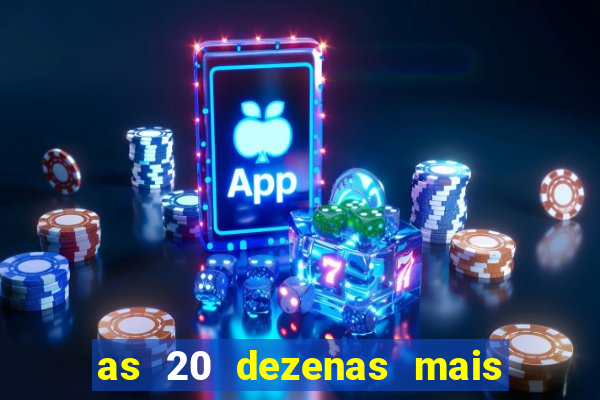 as 20 dezenas mais atrasadas da federal